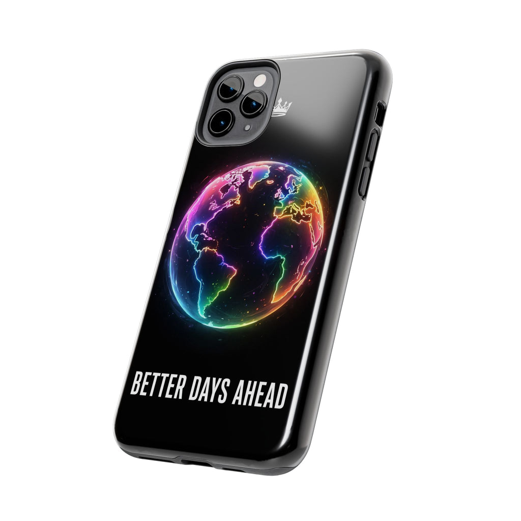 Better Days Ahead Globe Phone Case
