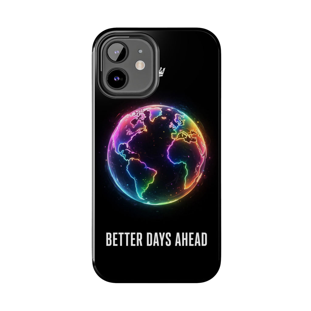 Better Days Ahead Globe Phone Case
