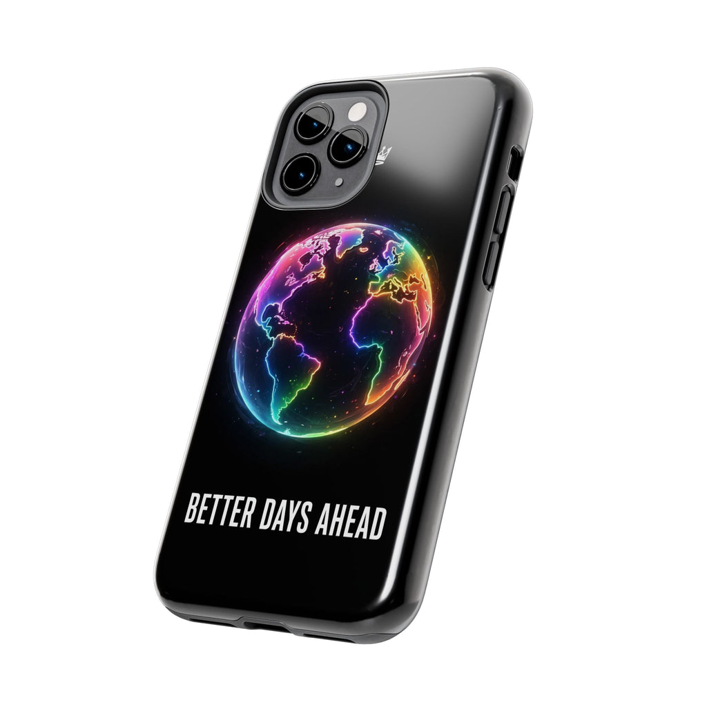 Better Days Ahead Globe Phone Case