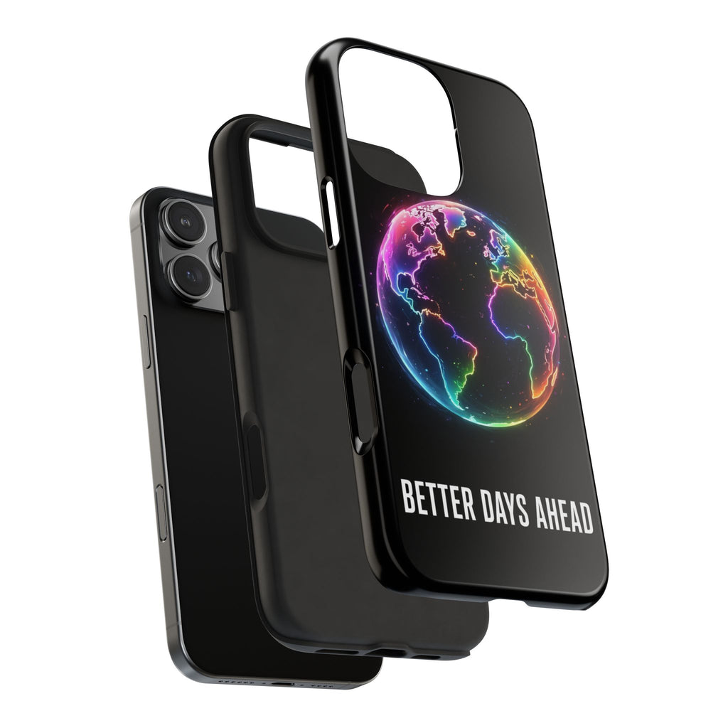 Better Days Ahead Globe Phone Case