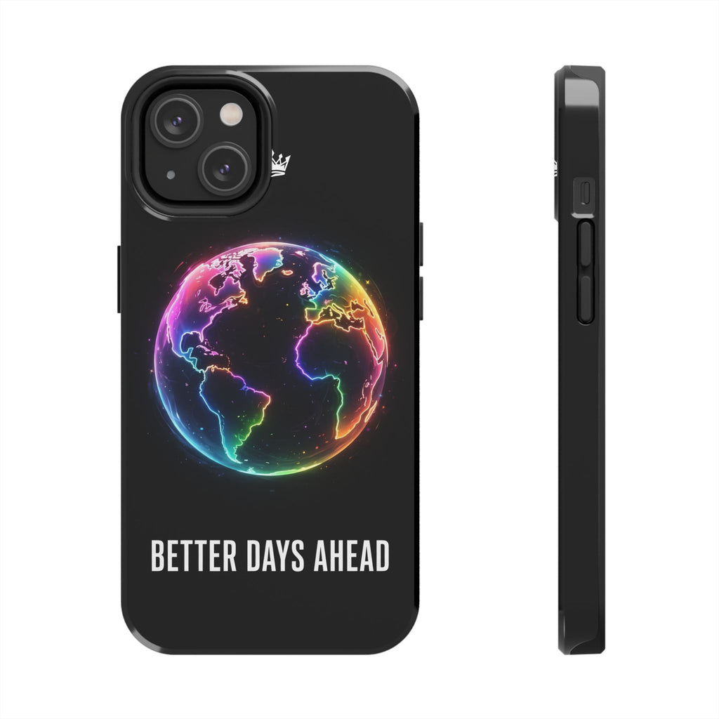 Better Days Ahead Globe Phone Case