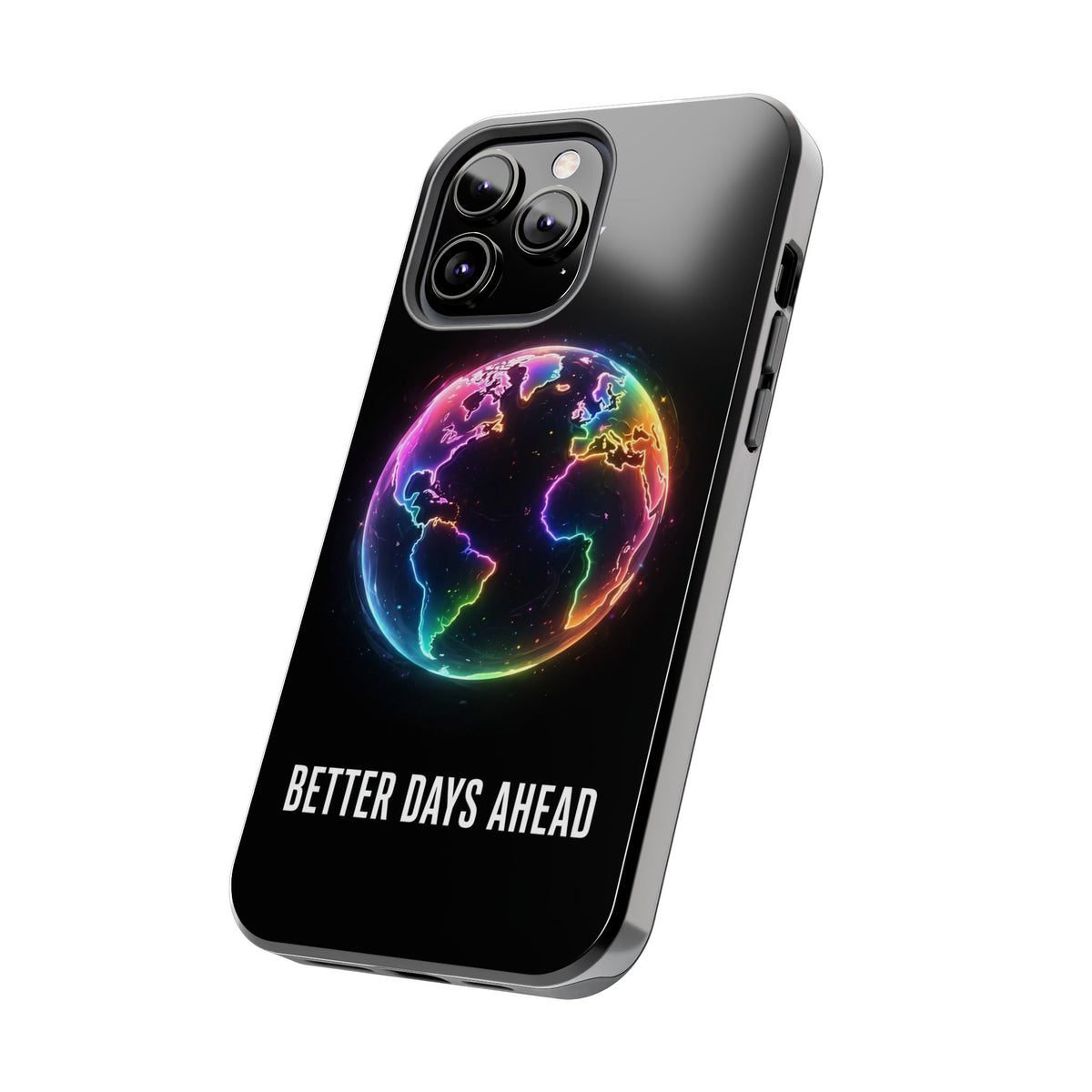 Better Days Ahead Globe Phone Case