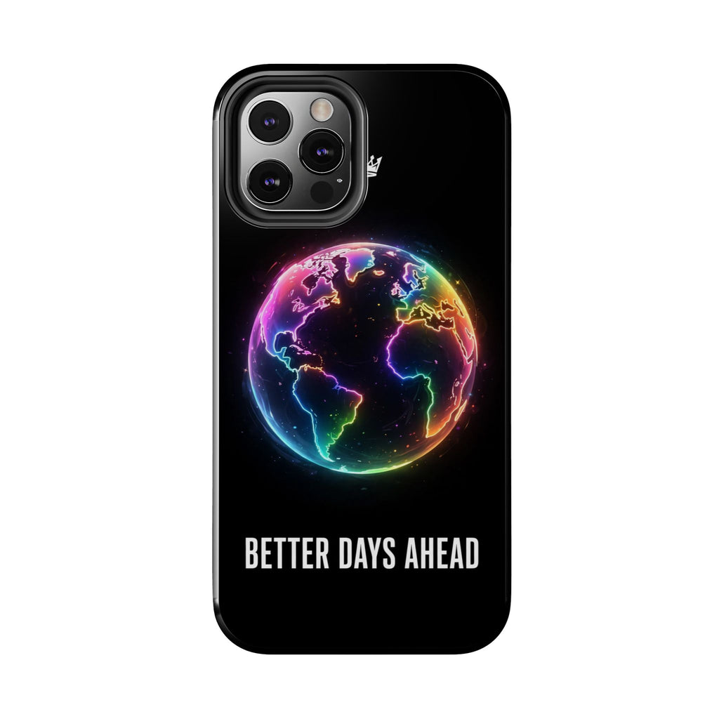 Better Days Ahead Globe Phone Case