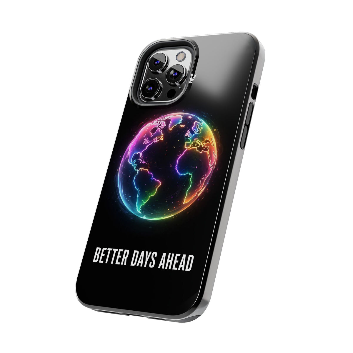 Better Days Ahead Globe Phone Case
