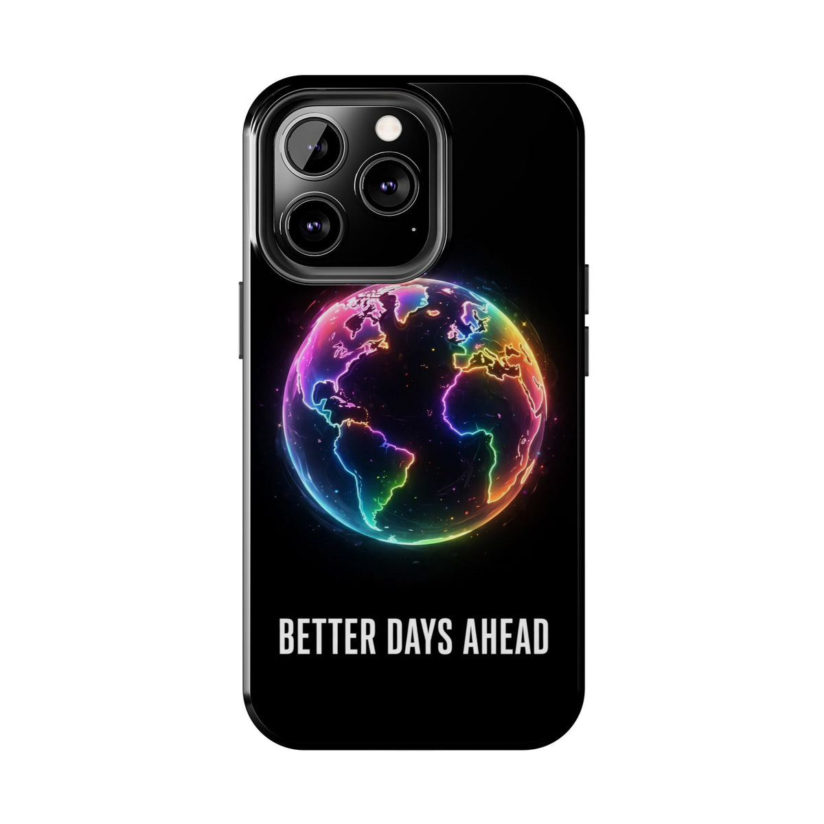 Better Days Ahead Globe Phone Case