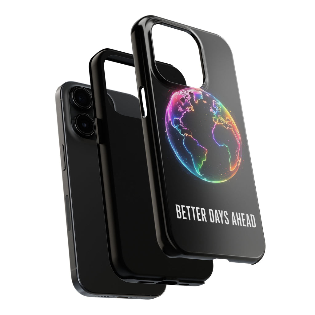 Better Days Ahead Globe Phone Case